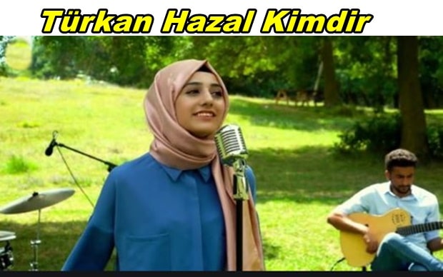 Türkan Hazal Kimdir Nerelidir?