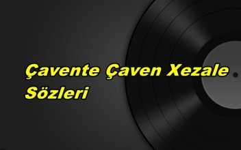 Said Yusuf Çavente Çaven Xezale Sözleri
