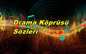 Drama Köprüsü Sözleri