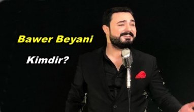 Bawer Beyani Kimdir Nerelidir?