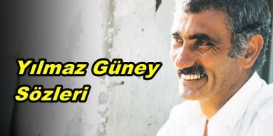 Yılmaz Güney Sözleri- En Etkileyici 10 Sözü