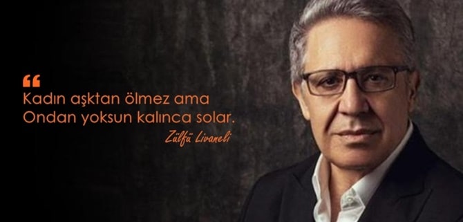 zülfü livaneli kadın sözleri