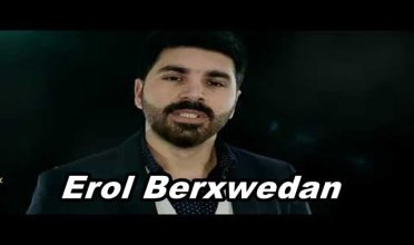 Erol Berxwedan Kimdir Nerelidir?