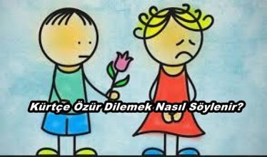 Kürtçe Özür Dilemek Nasıl Söylenir?