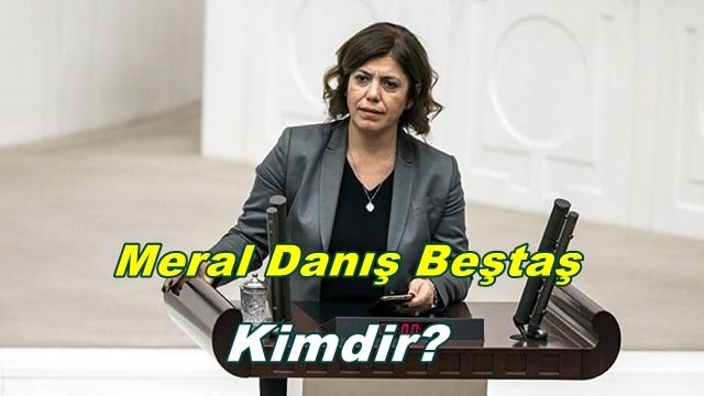 Meral Danış Beştaş kimdir